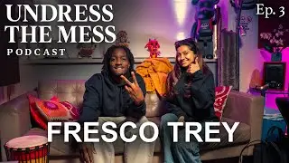 Fresco Trey | Undress The Mess Ep. 3 | @frescotrey