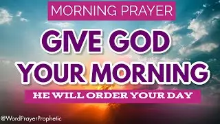 Morning Prayer for a Safe & Productive Day | Start Your Day With God| Grace for Purpose