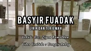 Basyir Fuadak lirik dan terjemah - Ust Ziyan Ramadhan