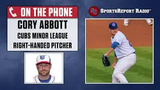 Cory Abbott (Cubs Minor League RHP) talks on Sports Report Radio