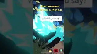When someone glimmers a shimmer out of nowhere