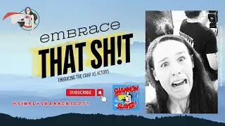 Embrace the Chaos: How Actors Can Handle Life&rsquo;s &ldquo;Sh!tty&rdquo; Moments | Shannon Scott