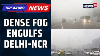 Delhi Fog: Weather Department Issues Orange Alert as Delhi Faces Fog and Pollution | News18
