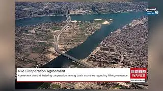 Nile River Cooperation Agreement Takes Effect Amid Disputes
