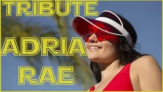 ADRIA RAE TRIBUTE | Клип и музыка без авторских прав #11