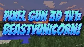 Pixel Gun 3D - 1v1 With BeastyUnicorn!