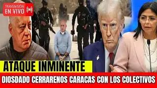 DIOSDADO CABELLO 🔴 PREPARA CERRAR CARACAS CON LOS COLECTIOS  GOLPE DE ESTADO 🔴TURMP TROPAS ELITE