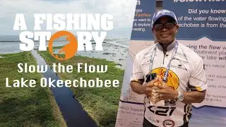 Lake Okeechobee, Slow the Flow with Ronnie Green from A Fishing Story