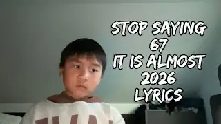 [LYRICS] Stop saying 67 it is almost 2026 (67% accuracy) | READ DESCRIPTION
