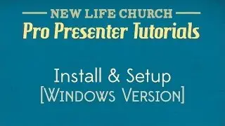 ProPresenter Tutorial 01 - Install and Setup (Windows Version)