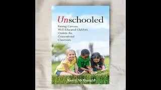 Unschooled, by Kerry Macdonald (a Book summary)