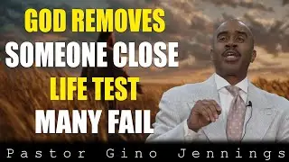God is Trying to Remove Someone from your Life (Most Christians FAIL) | Pastor Gino Jennings