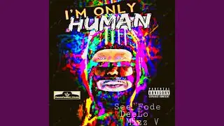 Im Only Human (feat. DeeLo & Mizz V)