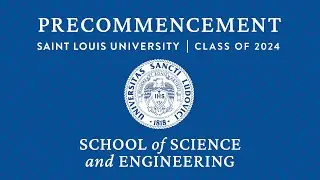 2024 SLU School of Science and Engineering Pre-commencement Ceremony