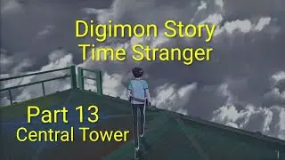 Digimon Story Time Stranger Part 13 Central Tower