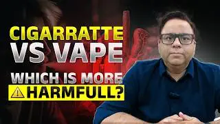 Cigarette vs vape : Which is more harmful - Dr harshvardhan atreya