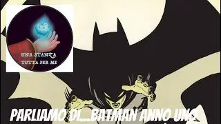 Parliamo di...Batman Anno Uno
