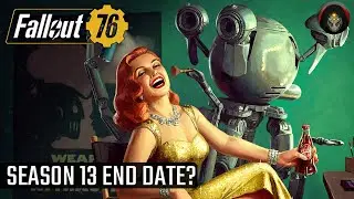 FALLOUT 76 | When Does Season 13 End?