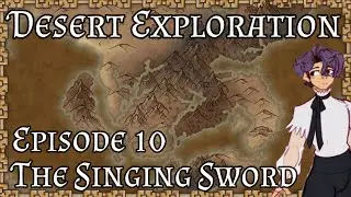 Desert Exploration | The Singing Sword Episode 10 | D&D Actual-play Campaign March 1st
