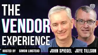 The Vendor Experience - Jaye Tillson & John Spiegel - Episode 3