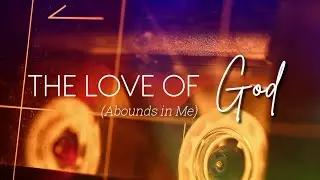 THE LOVE OF GOD (ABOUNDS OF ME) || INSTRUMENTAL with LYRICS