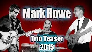 Mark Rowe Trio   Teaser