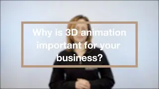 Why is 3D animation important for your business? | Animated Video Production