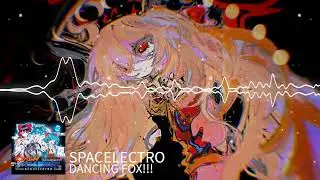【東方Speedcore/Vocal】 DANCING FOX!!!「SPACELECTRO」