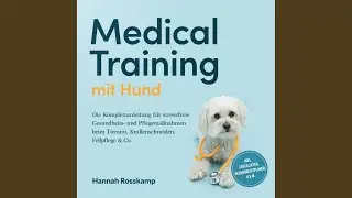 Kapitel 171 - Medical Training mit Hund: Die Komplettanleitung f&uuml;r stressfreie Gesundheits- Und...