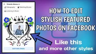 HOW TO EDIT STYLISH FEATURED PHOTOS ON FACEBOOK | TUTORIAL 2021