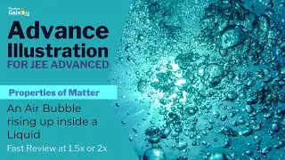 19. Advance Illustration | Properties of Matter | An Air Bubble rising up inside a Liquid
