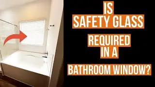 Is Safety Glass Required in a Bathroom Window