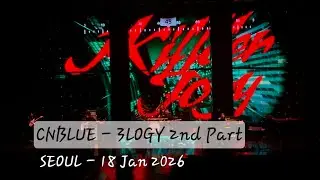 CNBLUE - 2st Part 3LOGY LIVE CONCERT IN SEOUL 18 JAN 2026