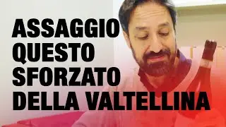 Assaggio questo Sforzato della Valtellina