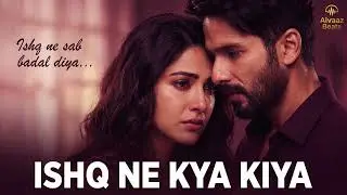 Ishq Ne Kya Kiya | Intense Bollywood Love Song | Emotional Hindi Melody Inspired By Arijit & Shreya