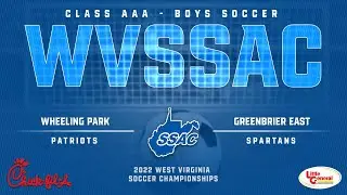 2022 WVSSAC AAA BOYS SOCCER - WHEELING PARK PATRIOTS VS. GREENBRIER EAST SPARTANS
