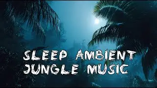 45 Minutes of Jungle Ambient Music | Calm Nature Soundscape
