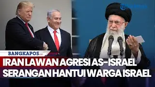 Rangkuman Perang: Iran akan Lawan Agresi AS-Israel hingga Serangan Hantui Warga Israel