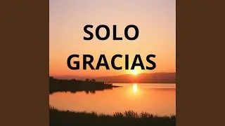 SOLO GRACIAS