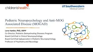 Pediatric Neuropsychology & Anti-MOG Associated Disease (MOGAD) with Special Guest Lana Harder
