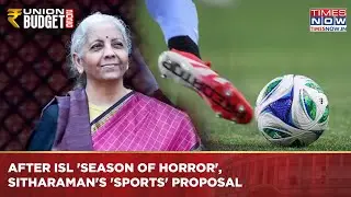 Budget 2026: Watch Sitharaman's Big Sports Proposal After ISL 'Season Of Horror'| Indian FM Says...