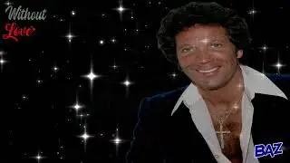 Tom Jones ~ Without Love ~ Baz