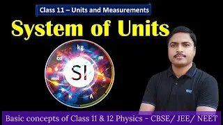 System of units / Units and measurements / class 11 physics  / CBSE / JEE / NEET