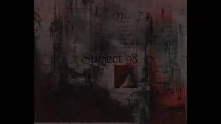 Subject 98 - Incision (old demo 2007)