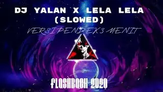 (NOSTALGIA) DJ YALAN X LELA LELA (SLOWED)