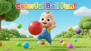 Colorful Ball Fun with Zuzu &ndash; Toddler Colors & Active Play Nursery Rhyme