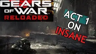 Gears of War Reloaded on Insane (Act 1)