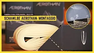 SCHWALBE AEROTHAN: COME MONTARE LE CAMERE D’ARIA SUPERLEGGERE.... SOLO 92 GR.