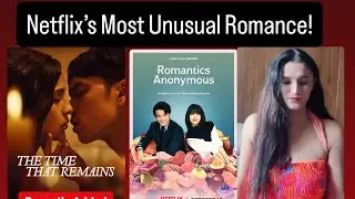 Unusual Love Stories on Netflix 💕 | The Time That Remains + Romantics Anonymous Full Review in Hindi