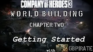 Company of Heroes 3 Scenario Editor Tutorial | Chapter Two: Getting Started